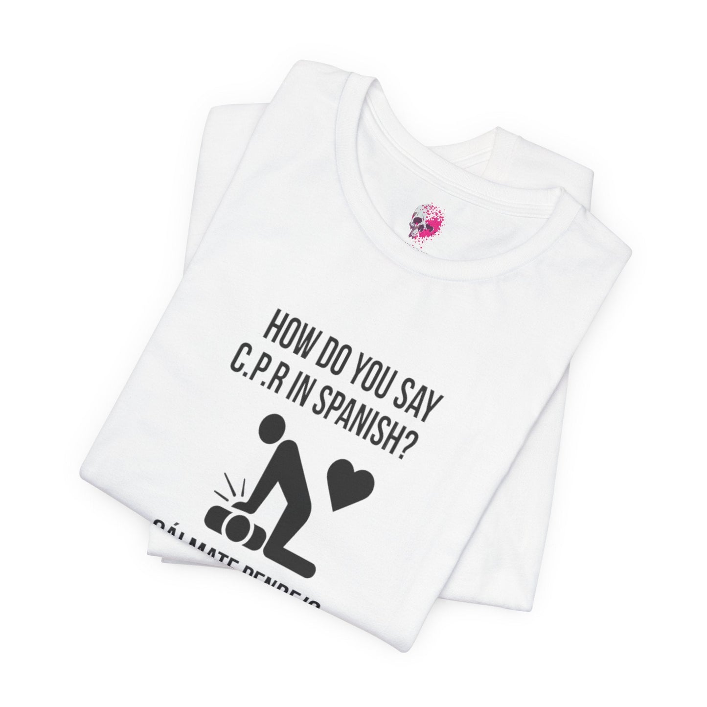 Spanish CPR Humor Tee, Funny T-Shirt, Unisex Short Sleeve Shirt, Great Gift for Nurses, Medical Students, CPR Classes