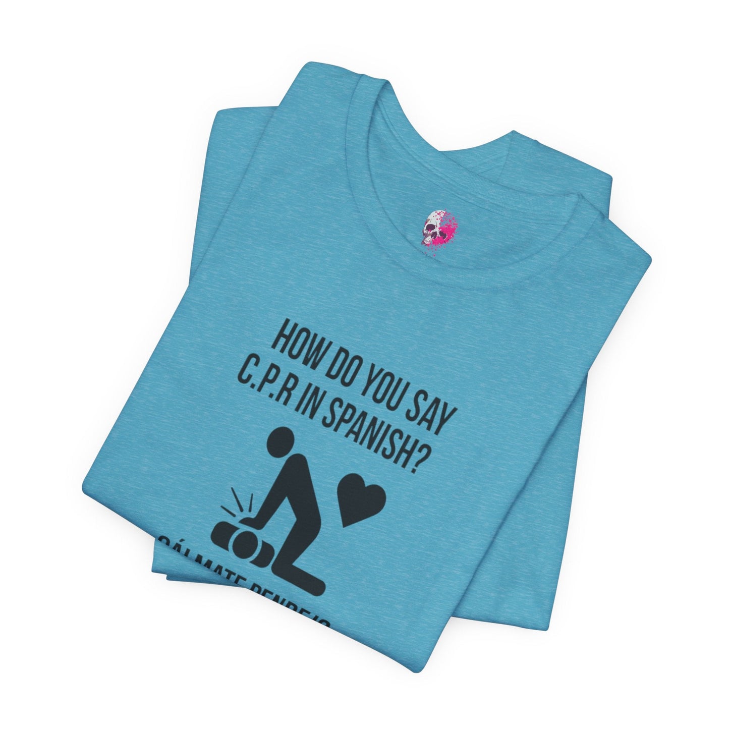 Spanish CPR Humor Tee, Funny T-Shirt, Unisex Short Sleeve Shirt, Great Gift for Nurses, Medical Students, CPR Classes