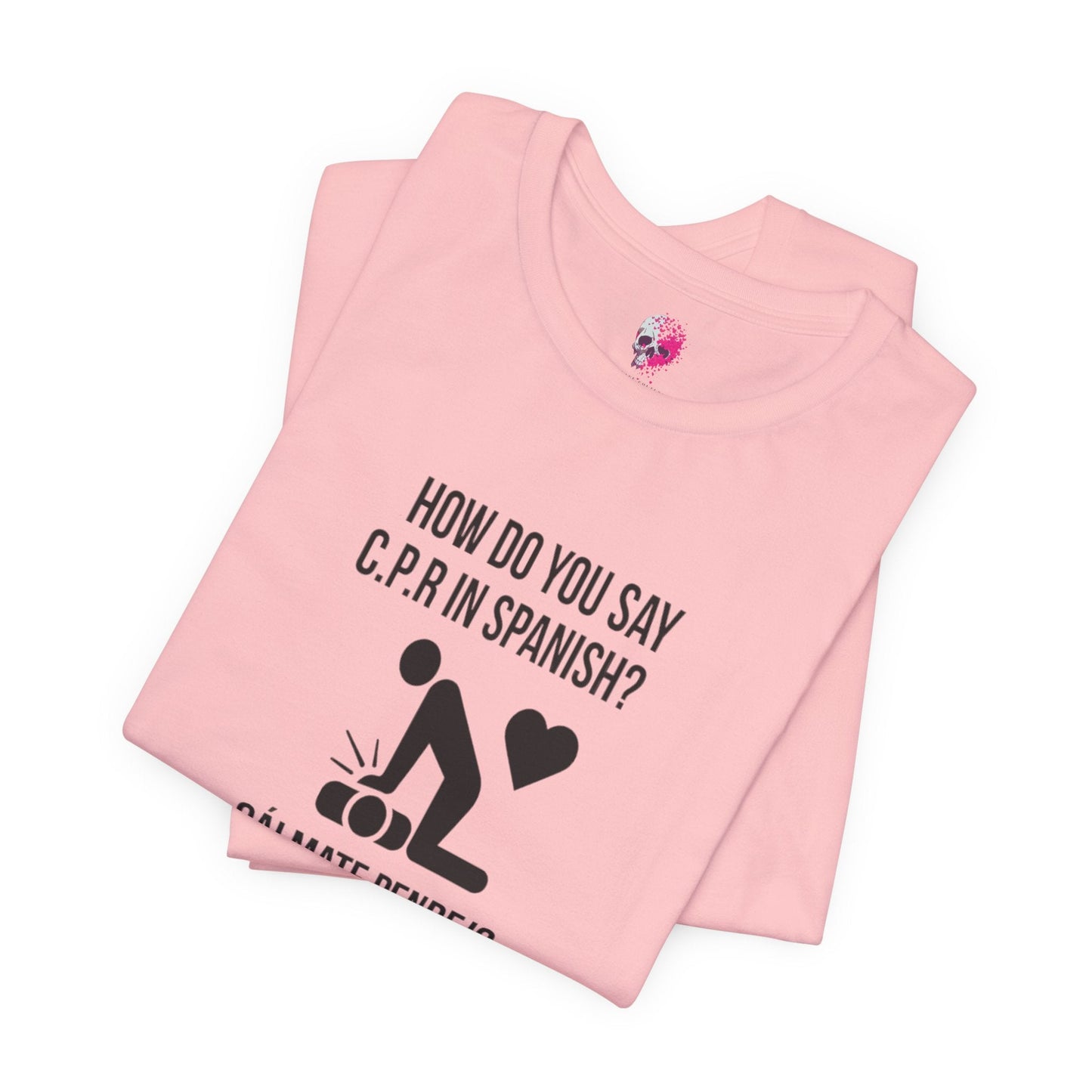 Spanish CPR Humor Tee, Funny T-Shirt, Unisex Short Sleeve Shirt, Great Gift for Nurses, Medical Students, CPR Classes